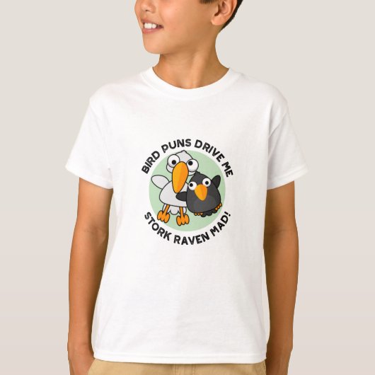 Bird Puns drive ons Stork Raven Mad Funny Pun T-shirt (Voorkant)
