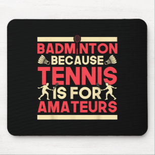 Birdie Shuttle Badminton omdat tennis voor Ama is Muismat