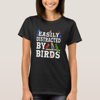 Birdwatcher Easily distracted by Birds Crazy Birde T-shirt