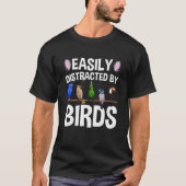 Birdwatcher Easily distracted by Birds Crazy Birde T-shirt (Voorkant)