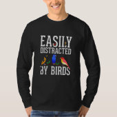 Birdwatcher Easily distracted by Birds Crazy Birde T-shirt (Voorkant)