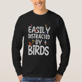 Birdwatcher Easily distracted by Birds Crazy Birde T-shirt (Voorkant)