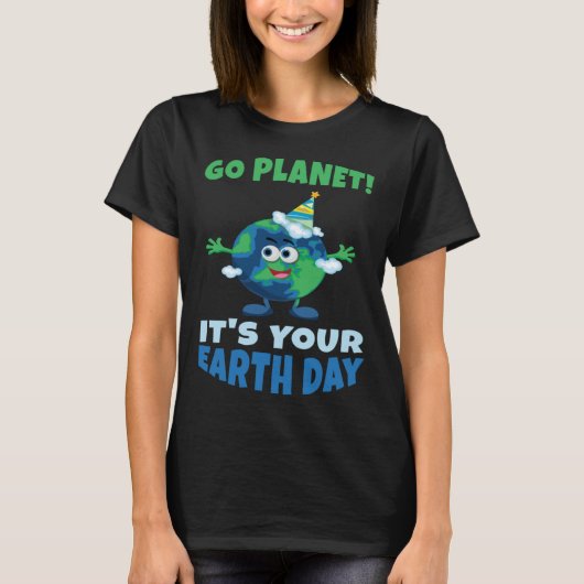 Birth Save Nature Oceans Day Go Planet It Is Your  T-shirt (Voorkant)