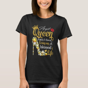 Birthday August Queen Faith Favor Living Blessed L T-shirt