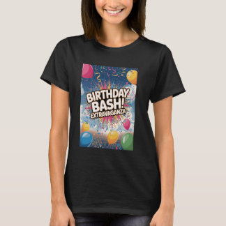 Birthday Bash Extravaganza Celebration Party T-shirt