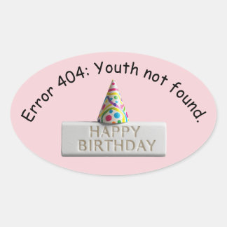 Birthday Eraser: Error 404 Youth Not Found Ovale Sticker