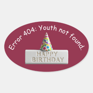 Birthday Eraser: Error 404 Youth Not Found Ovale Sticker