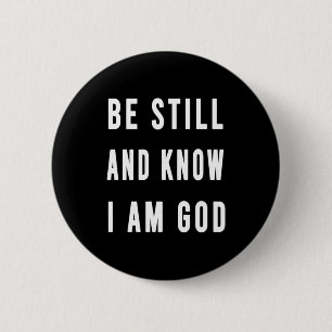 Birthday Gift be still and know how I am Go Ronde Button 5,7 Cm