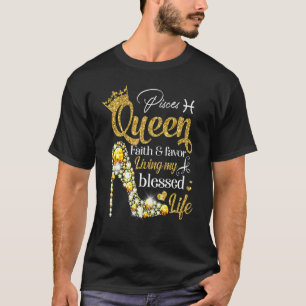Birthday Pisces Queen Faith Favor Living Blessed L T-shirt