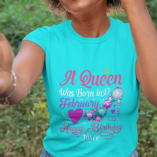 Birthday Queens Are Born in February Text T-Shirt