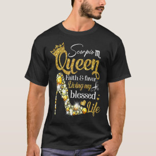 Birthday Scorpio Queen Faith Favor Living Blessed T-shirt