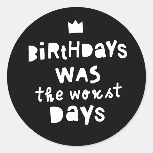 "Birthdays was the Worst Days" Ronde Sticker (Voorkant)