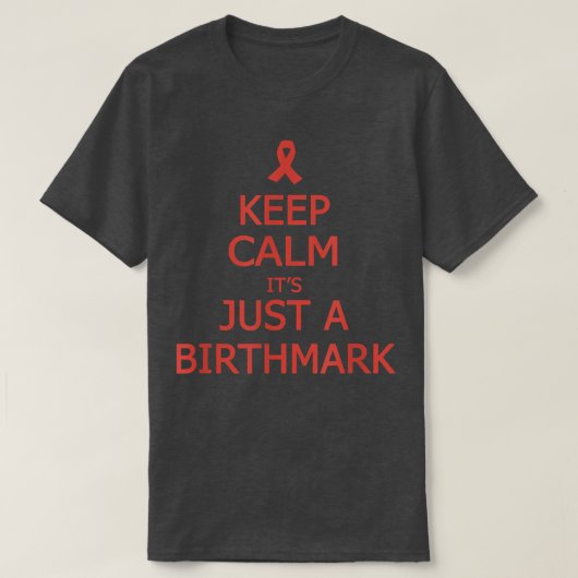 Birthmark Awareness Shirt Keep Calm Het is slechts (Design voorkant)