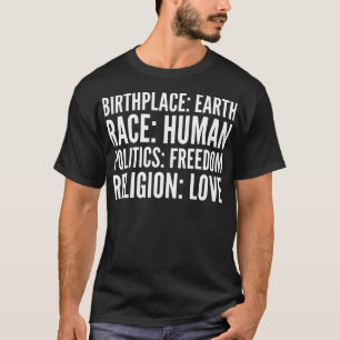 Birthplace Earth Race Human Religity Love T-shirt