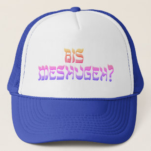 Bis Meshugeh? Trucker Pet