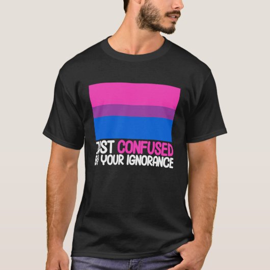 Bisexual Bi Pride Flag Confused By Your Ignorance T-shirt (Voorkant)