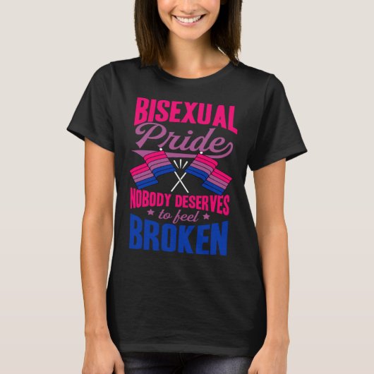 Bisexual Pride Nobody Deserves To Feel Broken Bise T-shirt (Voorkant)