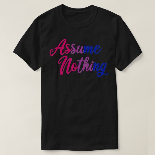 Bisexual Pride veronderstelt dat er niets meer is  T-shirt (Design voorkant)