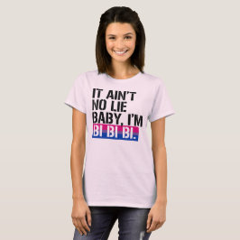 Bisexualiteit - Het is geen leugen, baby ik ben bi T-shirt