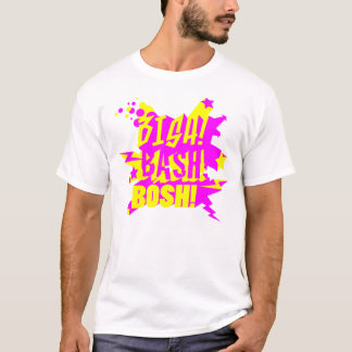 BISH! BASH. BOSH! T-SHIRT