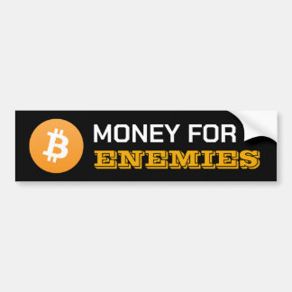 Bitcoin Money For Enemies Bumper Sticker