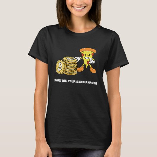 Bitcoin Pizza Crypto Show Me Your Seed Phrase T-shirt (Voorkant)