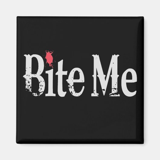 Bite me (bloed) magneet (Voorkant)