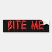 Bite Me Bumper Sticker (Devant)