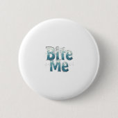 Bite Me Ronde Button 5,7 Cm (Voorkant)