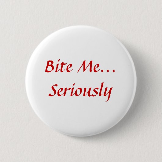 Bite me... serieus ronde button 5,7 cm (Voorkant)