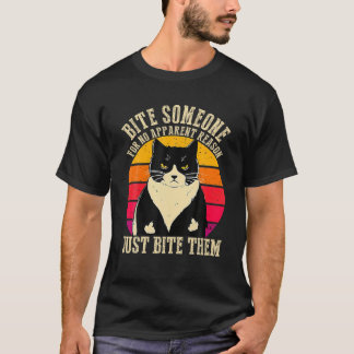 Bite Someone For No Apparent Reason Just Bite Them T-shirt