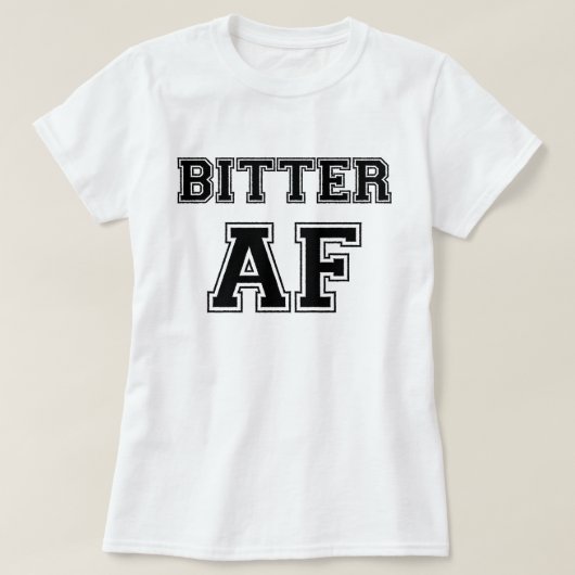 BITTER AF T-SHIRT (Design voorkant)