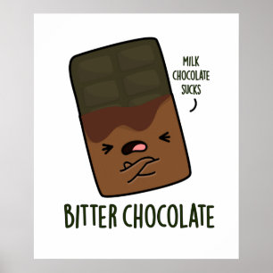 Bitter Chocolate Funny Snoep Pun Poster