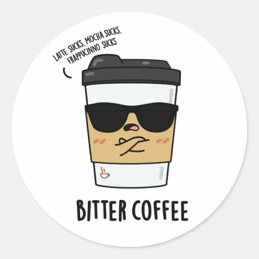 Bitter Coffee Funny Drink Pun Ronde Sticker (Voorkant)