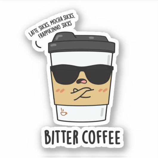 Bitter Coffee Funny Drink Pun Sticker (Voorkant)