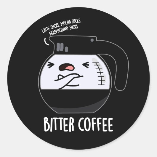 Bitter Coffee Funny Food Pun Dark BG Ronde Sticker (Voorkant)