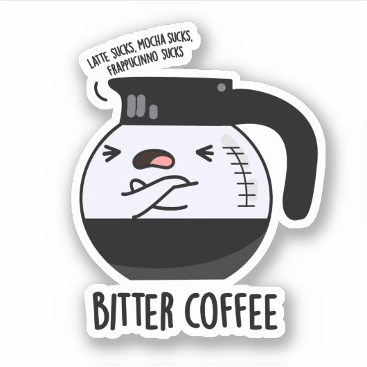 Bittere koffie grappig eten woordspeling sticker (Voorkant)