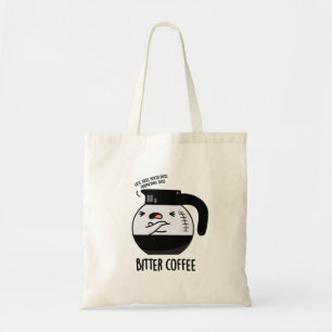 Bittere koffie grappig eten woordspeling tote bag