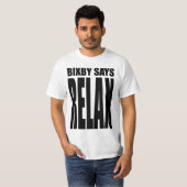 Bixby zegt...RELAX! T-shirt (Voorkant volledig)
