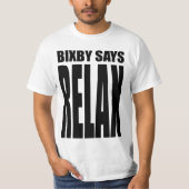Bixby zegt...RELAX! T-shirt (Voorkant)