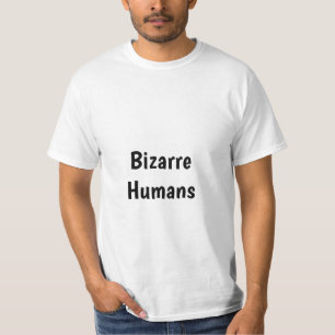 Bizarre Humans T-shirt