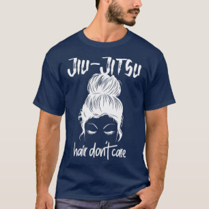 BJJ Girls Jiu Jitsu Hair Dont Care Messy Bun Women T-shirt