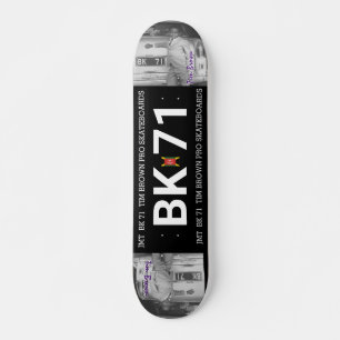 BK 71 TIM BROWN 7 3/4" Planche de skateboard