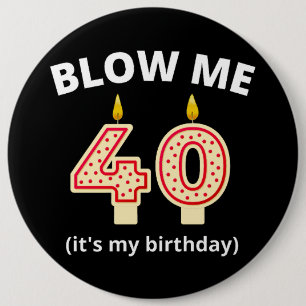 Blaas me 40ste verjaardag ronde button 6,0 cm