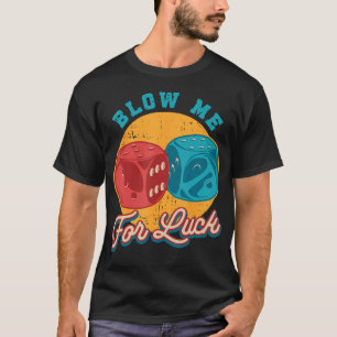 Blaas Me Geluk Craps Gokken Casino Rol Dobbelstene T-shirt