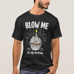 Blaas me het is mijn verjaardag grappige volwassen t-shirt
