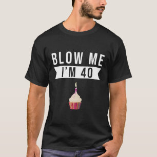 Blaas me ik ben 40 vieringen t-shirt