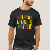 Black Authors Matter Afro-Amerikaanse schrijver ro T-shirt (Voorkant)