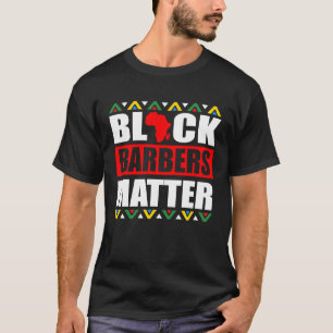 Black Barbers Matter Haircut Haarstylist African A T-shirt