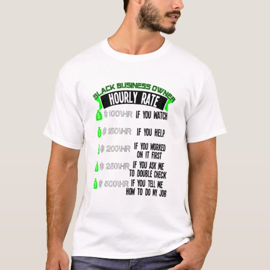 Black Business Owner Hourly Rate Entrepreneur T-shirt (Voorkant)
